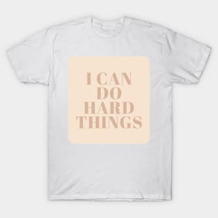 I Can Do Hard Things - Beige Quotes Aesthetic T-Shirt